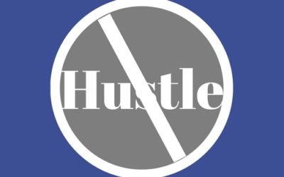 Why All The Hustle?